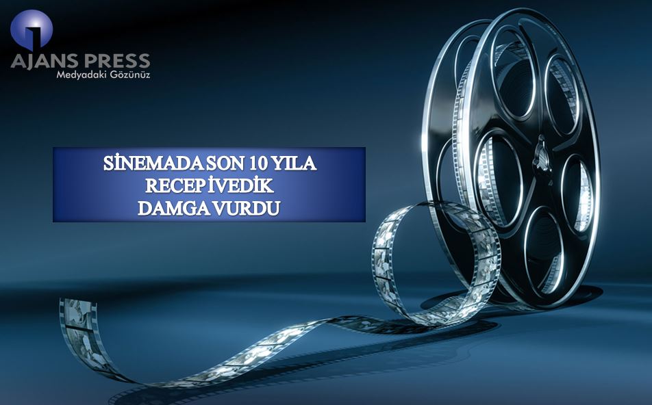 SİNEMADA SON 10 YILA RECEP İVEDİK DAMGA VURDU SİNEMADA SON 10 YILA RECEP İVEDİK DAMGA VURDU